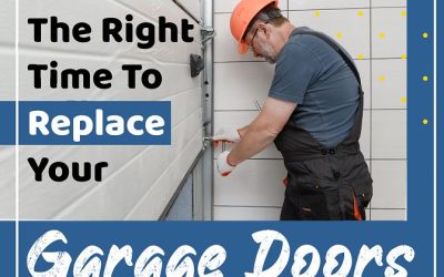 The Right Time To Replace Your Garage Doors